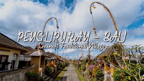 top 10 cleanest village in the world|Penglipuran Village .